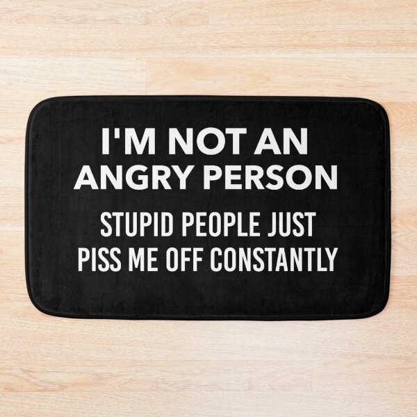 Item preview, I'm Not An Angry Person Stupid People Piss Me Off Constantly designed and sold by Yecool.