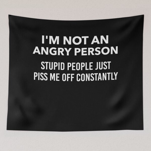 Item preview, I'm Not An Angry Person Stupid People Piss Me Off Constantly designed and sold by Yecool.