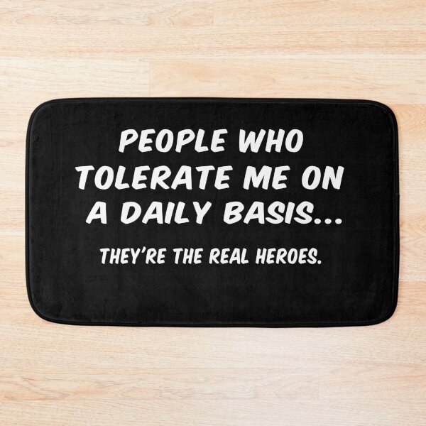 Item preview, People Who Tolerate Me On A Daily Basis They're The Real Heroes Funny Quote designed and sold by Yecool.