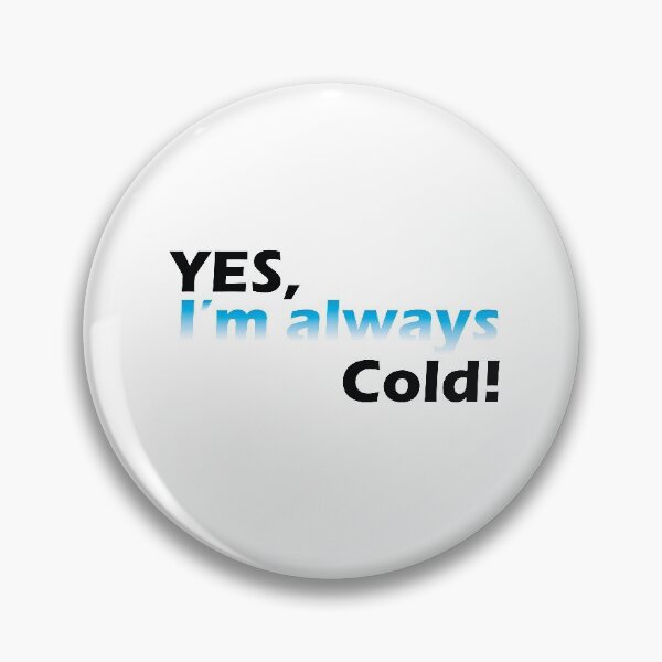Item preview, Yes I'm Always Cold designed and sold by YOUNESSENSHOP ⭐⭐⭐⭐⭐.
