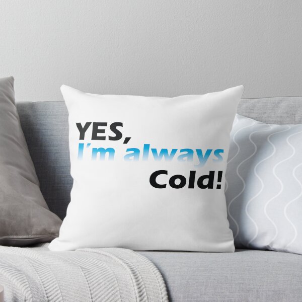Item preview, Yes I'm Always Cold designed and sold by YOUNESSENSHOP ⭐⭐⭐⭐⭐.