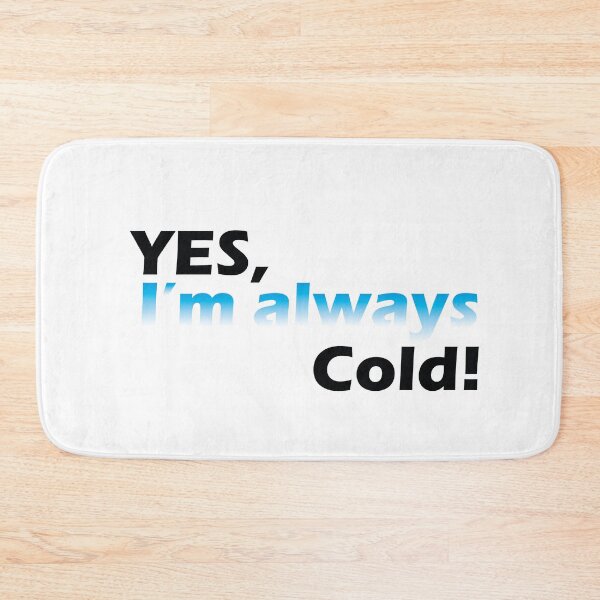 Item preview, Yes I'm Always Cold designed and sold by YOUNESSENSHOP ⭐⭐⭐⭐⭐.