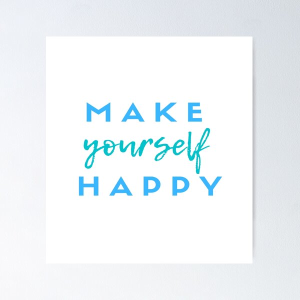 Item preview, Make Yourself Happy-Inspirational Quote designed and sold by DigitalNobleman.