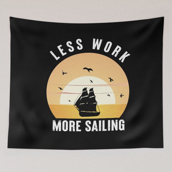 Item preview, Less Work More Sailing - sailing designed and sold by NSTeeDesign.