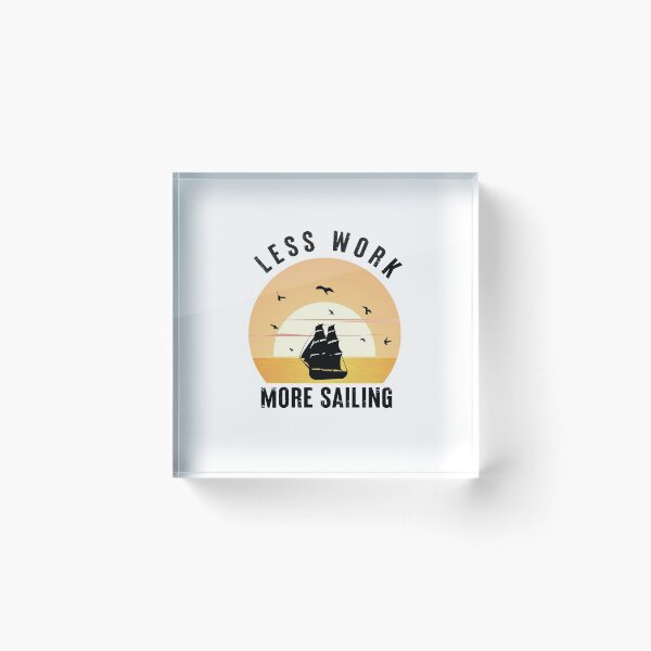 Item preview, Less Work More Sailing - sailing designed and sold by NSTeeDesign.