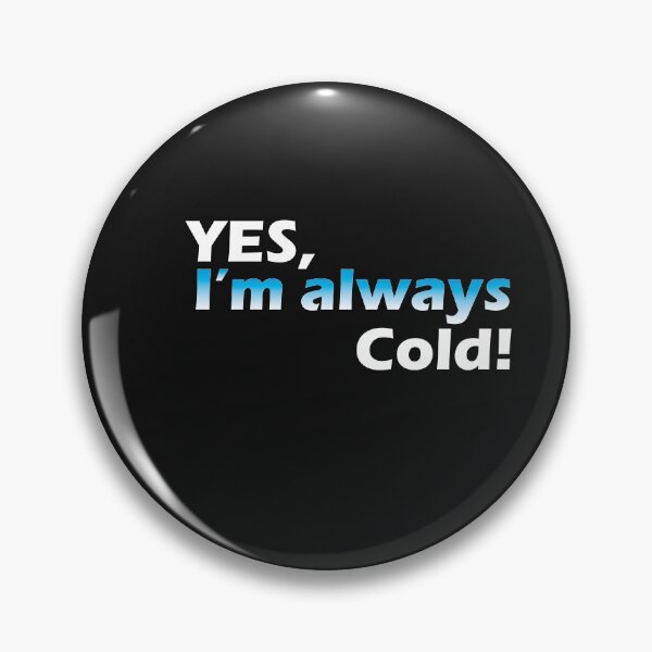 Item preview, Yes I'm Always Cold designed and sold by YOUNESSENSHOP ⭐⭐⭐⭐⭐.