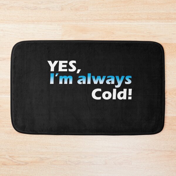 Item preview, Yes I'm Always Cold designed and sold by YOUNESSENSHOP ⭐⭐⭐⭐⭐.