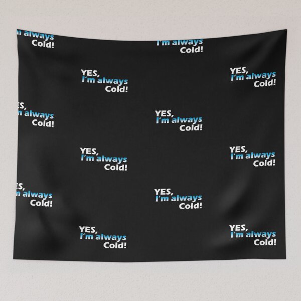 Item preview, Yes I'm Always Cold designed and sold by YOUNESSENSHOP ⭐⭐⭐⭐⭐.