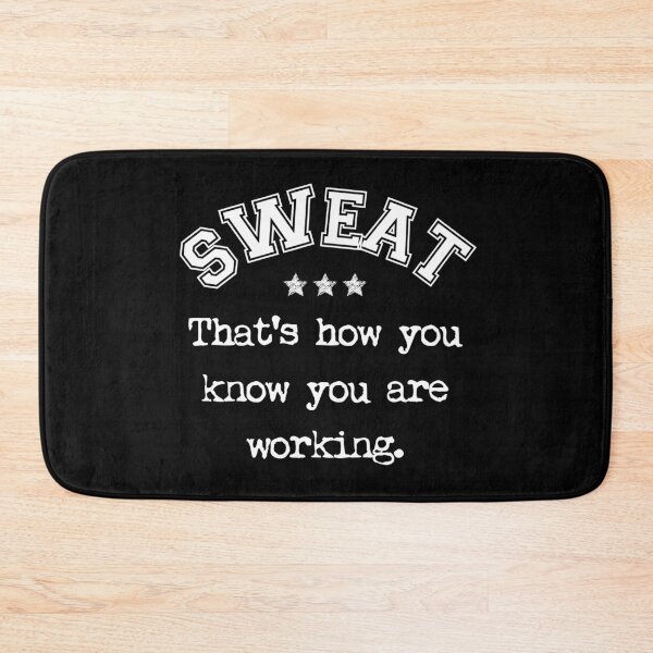 Item preview, Sweat, That's How You Know You Are Working designed and sold by HappyPeeps.