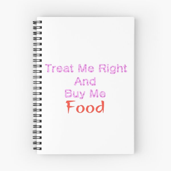 Item preview, Treat me right and buy me food designed and sold by oddenen.