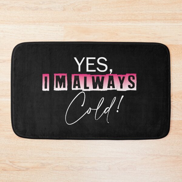 Item preview, Yes I'm Always Cold designed and sold by YOUNESSENSHOP ⭐⭐⭐⭐⭐.