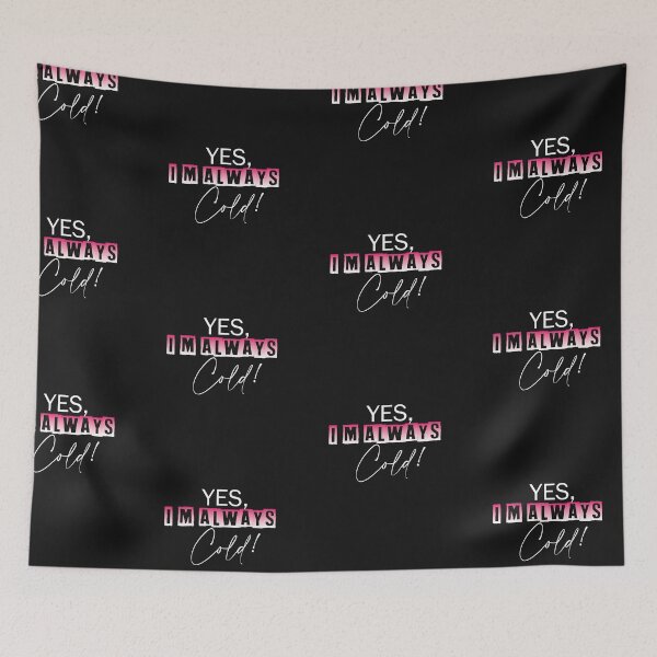 Item preview, Yes I'm Always Cold designed and sold by YOUNESSENSHOP ⭐⭐⭐⭐⭐.