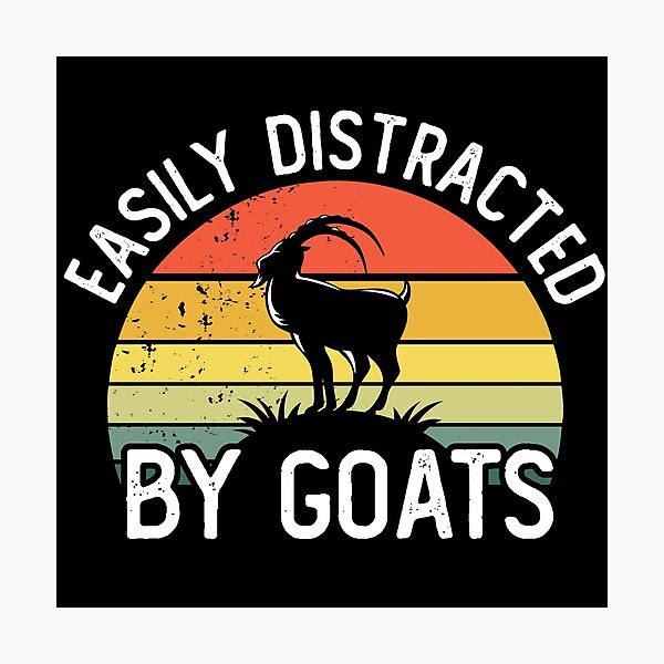 Item preview, Easily distracted by goats designed and sold by noahs-shop.