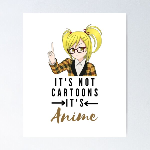 Item preview, It's not Cartoons It's Anime - Otaku  designed and sold by RandomDel.