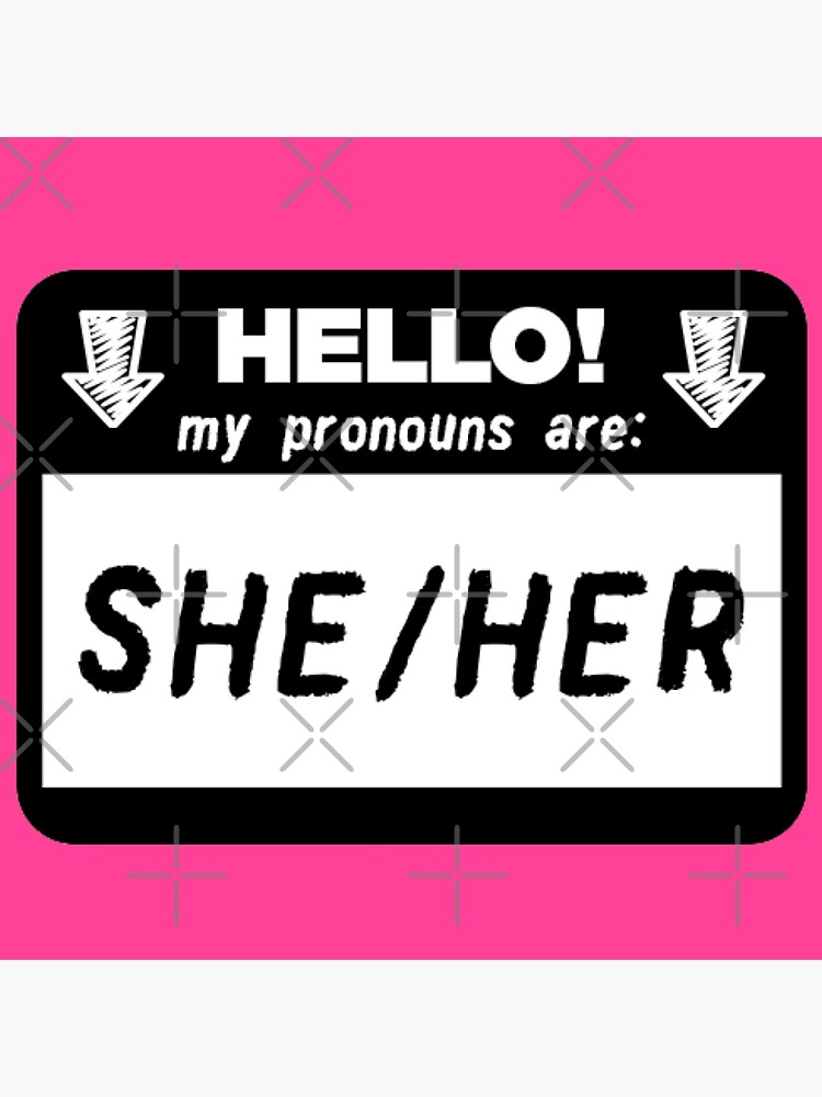 Hello My Pronouns Are She Her Hers Poster By Hypocratees Redbubble 6016