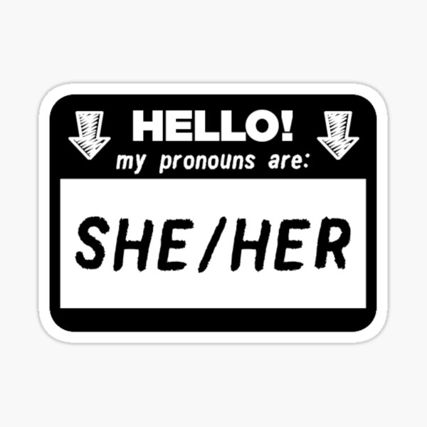 Hello My Pronouns Are She Her Hers Sticker For Sale By Hypocratees Redbubble 2860