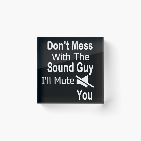 Item preview, Don't mess with sound guy, I'll mute you designed and sold by Peace Cyebukayire.