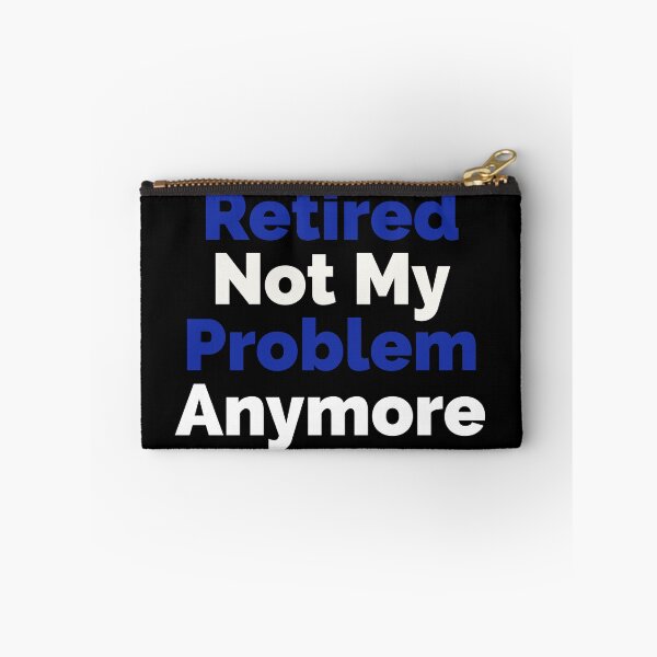 Item preview, Retired Not My Problem Anymore designed and sold by HaHaProductions.