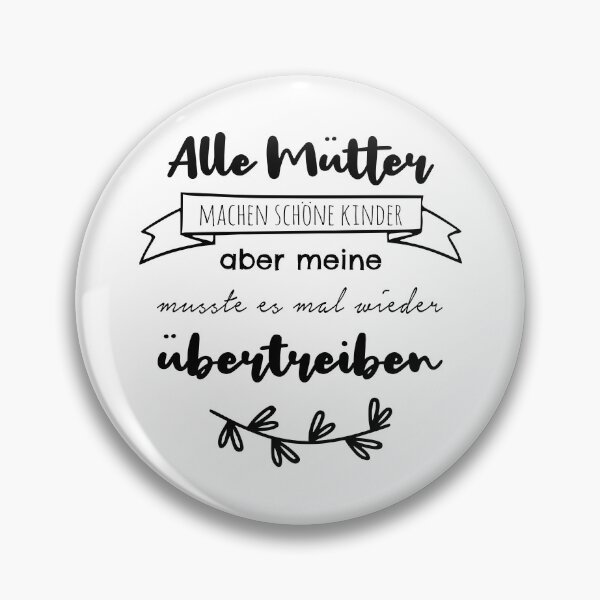 Artikelvorschau, Alle Mütter machen schöne Kinder, aber meine… entworfen und verkauft von Christiane Raab.