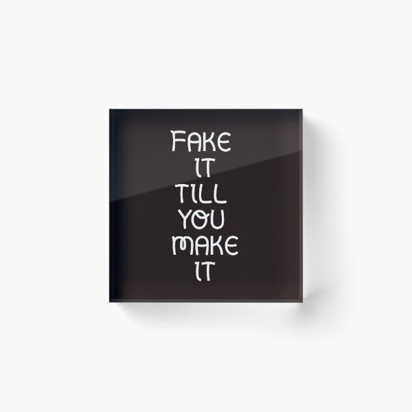 Item preview, Copy of  Fake it till you make it designed and sold by Textbubble.