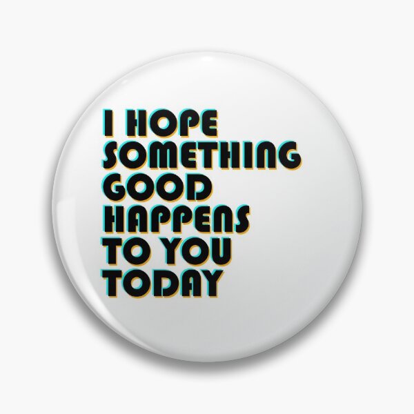 Item preview, i hope something good happens to you today designed and sold by UrahGo.