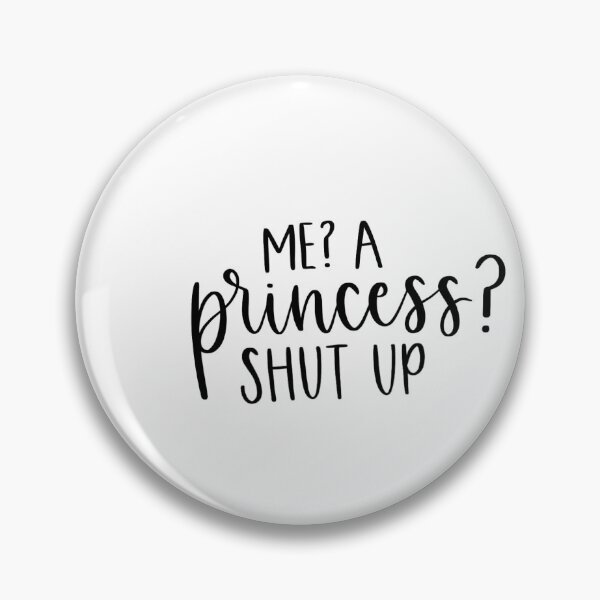 Item preview, Me? A princess? Shut up! // Princess Diaries movie quote designed and sold by ChicoryLaneCo.