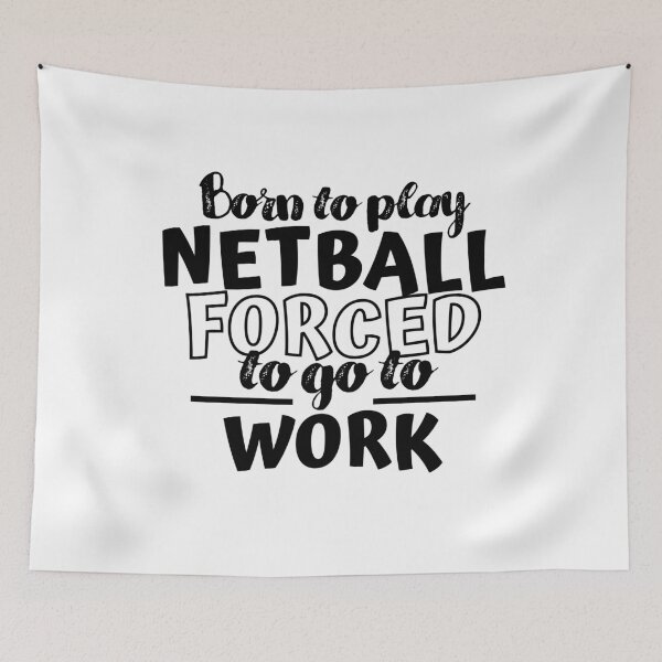 Item preview, Born to play netball. Forced to go to work designed and sold by TheGreenGoat.