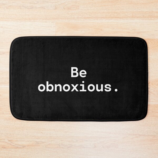 Item preview, Be obnoxious | Existential Overload designed and sold by TakeOnWisdom.