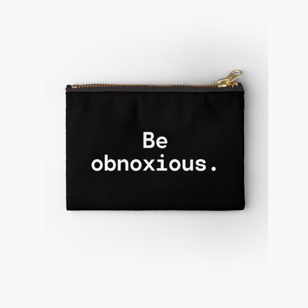 Item preview, Be obnoxious | Existential Overload designed and sold by TakeOnWisdom.