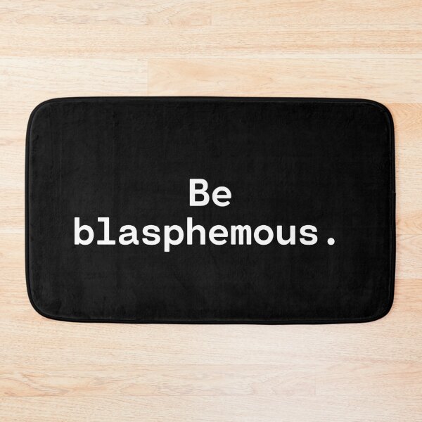 Item preview, Be blasphemous | Existential Overload designed and sold by TakeOnWisdom.