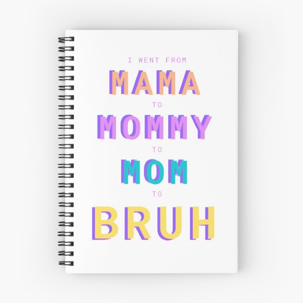 Item preview, I went from Mama to Mommy to mom to Bruh designed and sold by Alexeira.