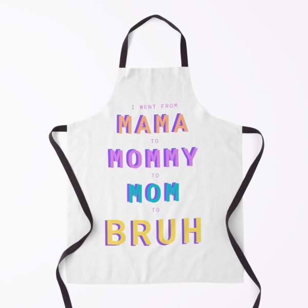 Item preview, I went from Mama to Mommy to mom to Bruh designed and sold by Alexeira.