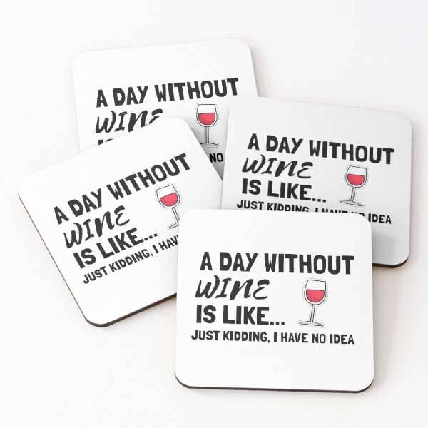 Item preview, A Day Without Wine is Like Just Kidding I have No Idea designed and sold by Sansmalice.
