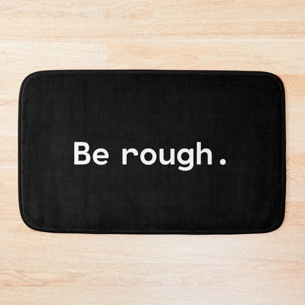 Item preview, Be rough | Existential Overload designed and sold by TakeOnWisdom.