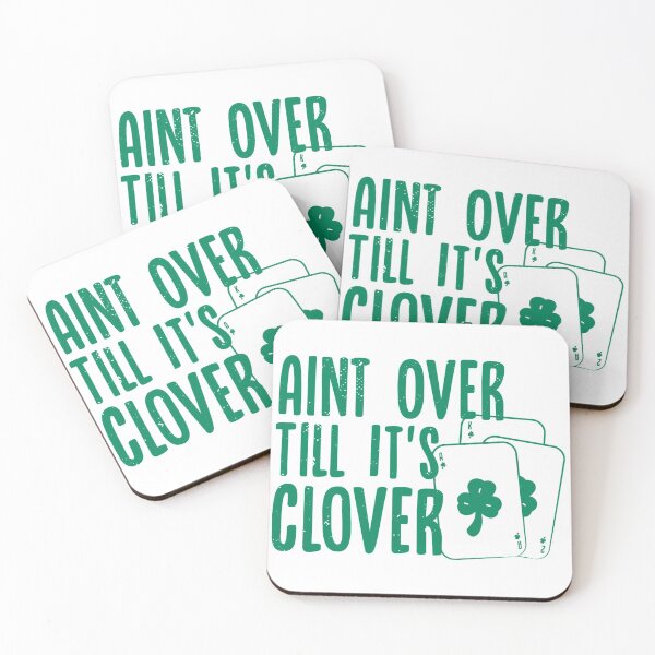 Item preview, Aint Over Till Its Clover designed and sold by TheFlipRepublic.