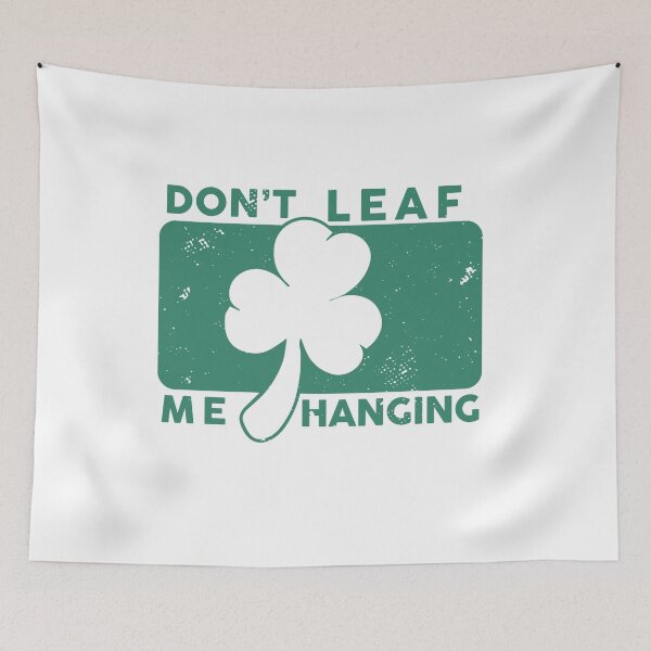 Item preview, Don’t Leaf Me Hanging designed and sold by TheFlipRepublic.