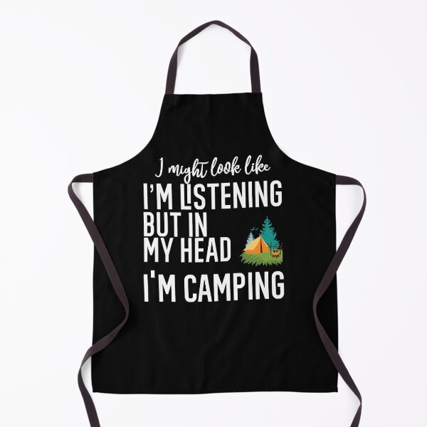 Item preview, I Might Look Like I'm Listening To You But In My Head I'm Camping designed and sold by TeesYouWant.