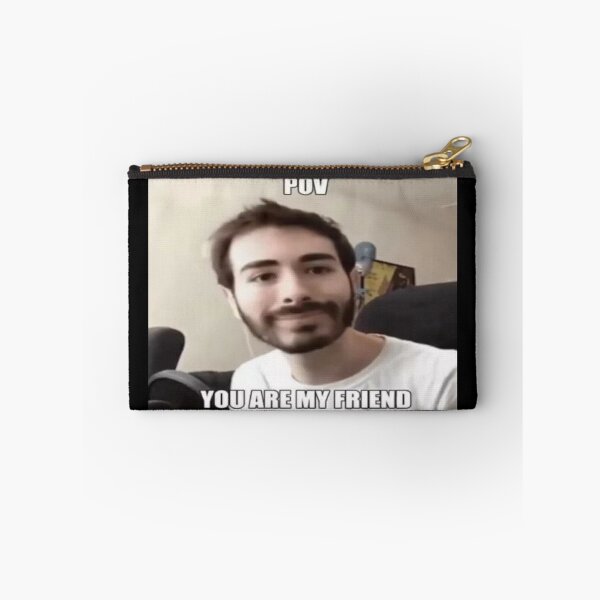 Item preview, moistcr1tikal POV you are my friend designed and sold by IHolyBreadI.