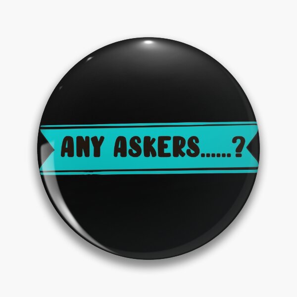 Item preview,  Any askers? designed and sold by papaipapai198.