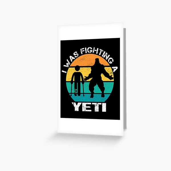 I Was Fighting A Yeti Funny Leg Injury Broken Foot  Greeting Card