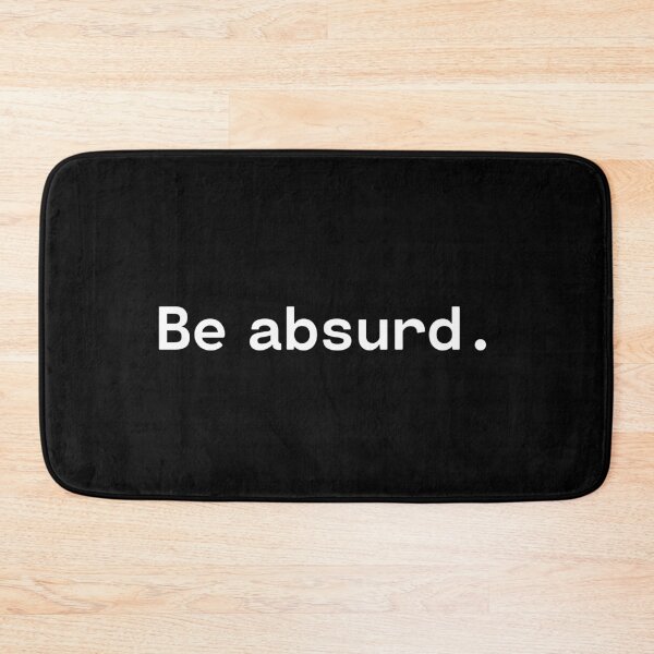 Item preview, Be absurd | Existential Overload designed and sold by TakeOnWisdom.