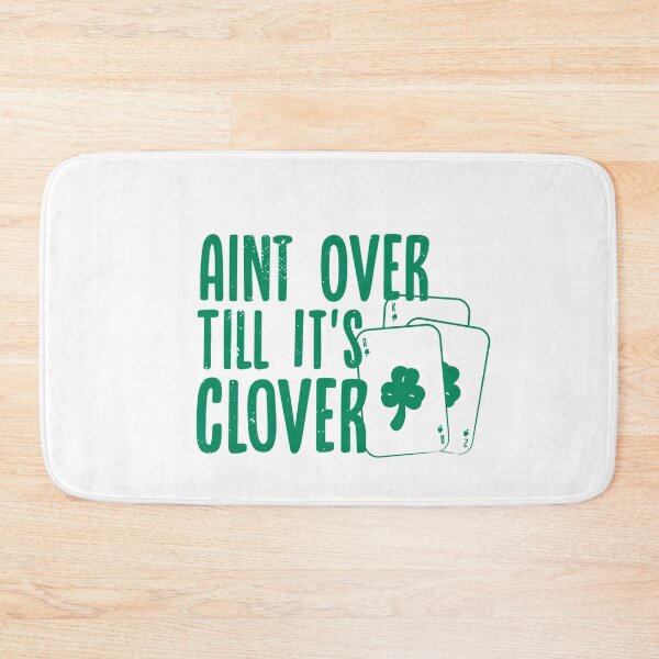 Item preview, Aint Over Till Its Clover designed and sold by TheFlipRepublic.