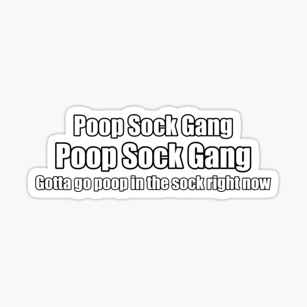 "Poop Sock Gang Official Design" Sticker for Sale by PeePeeIsland Redbubble
