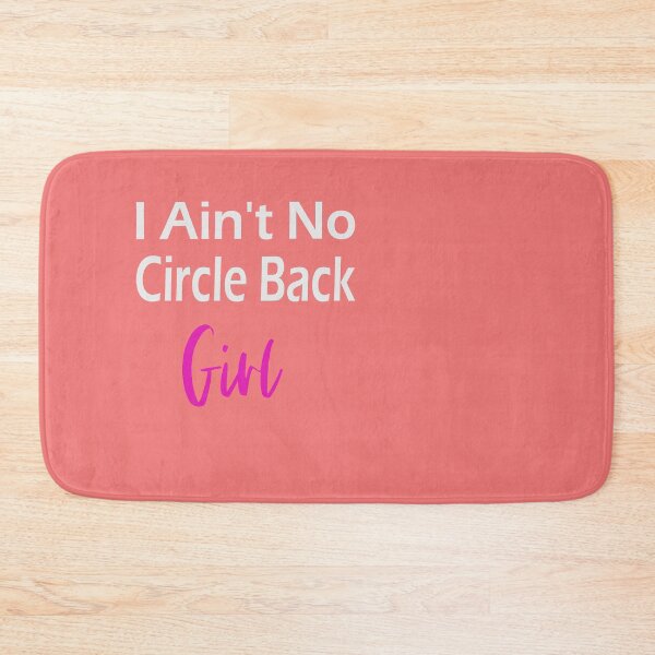 Item preview, I Aint No Circle Back Kinda Girl designed and sold by Tovahblue.