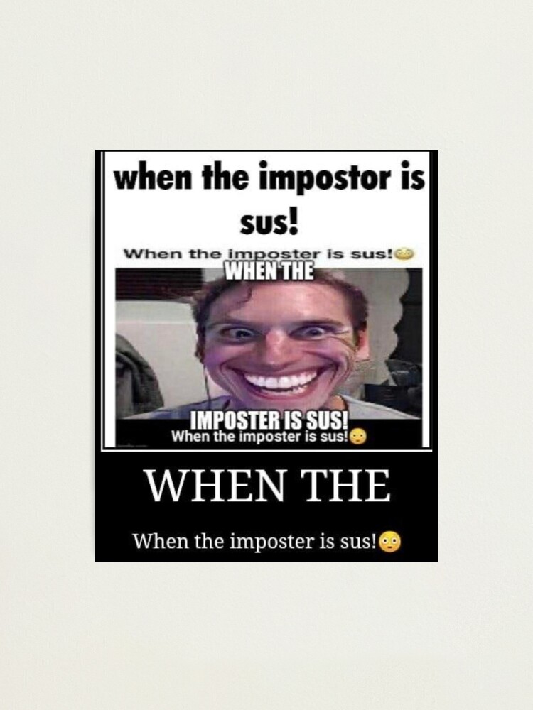 when impostor is sus  Photographic Print for Sale by QualityMemage