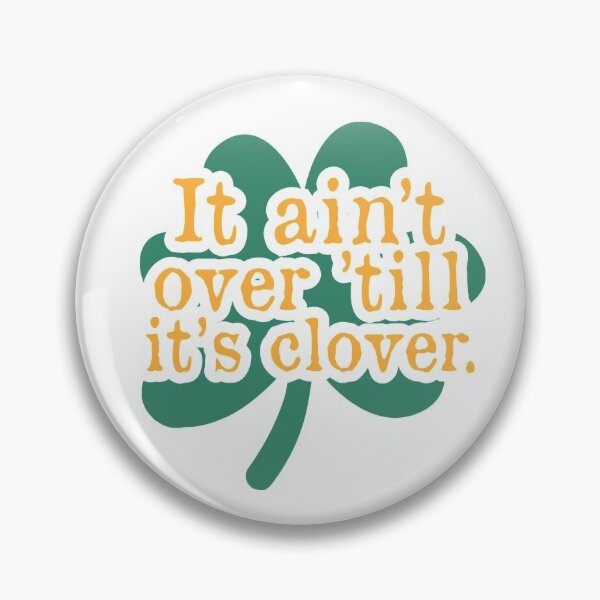 Item preview, It ain’t over ’till it’s clover designed and sold by TheFlipRepublic.