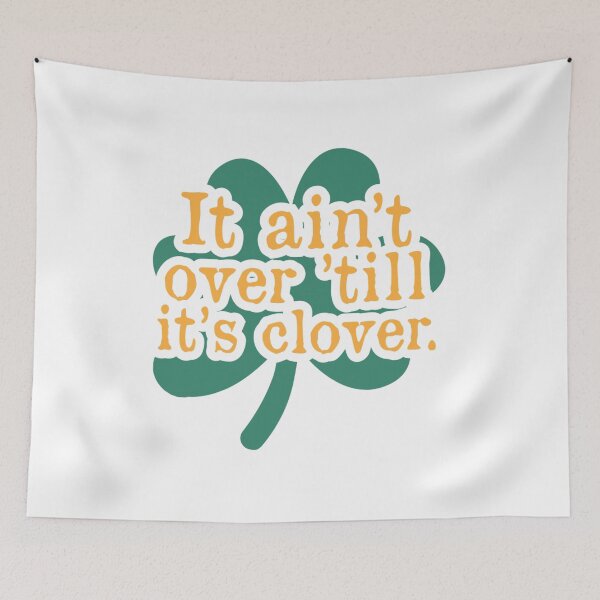 Item preview, It ain’t over ’till it’s clover designed and sold by TheFlipRepublic.