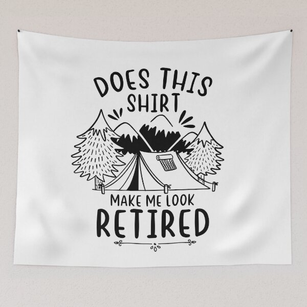 Item preview, Does this shirt make me look retired funny camping gift for teacher men women's shirt funny family camping designed and sold by dianoo.