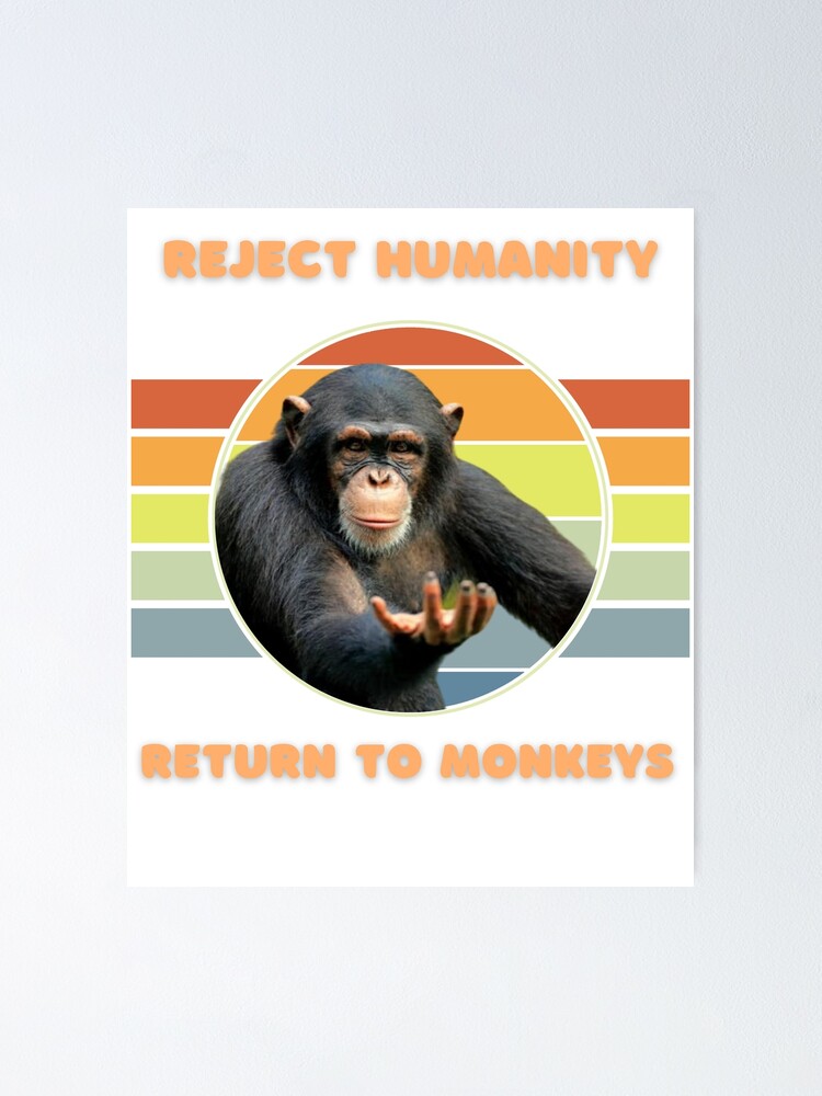  Reject Humanity Return To Monkey Funny Monke Meme