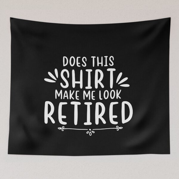 Item preview, Does this shirt make me look retired funny camping gift for teacher men women shirt funny family camping designed and sold by dianoo.